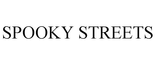 Trademark Logo SPOOKY STREETS