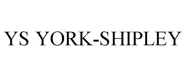 Trademark Logo YS YORK-SHIPLEY