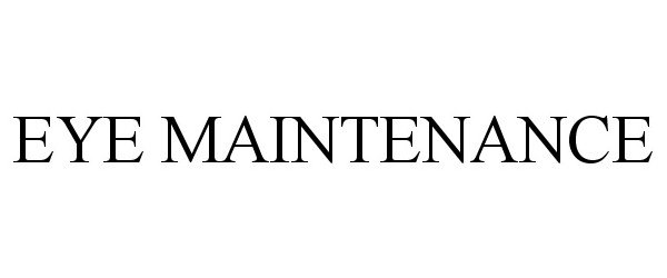Trademark Logo EYE MAINTENANCE