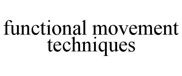 Trademark Logo FUNCTIONAL MOVEMENT TECHNIQUES