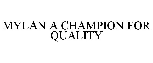  MYLAN A CHAMPION FOR QUALITY