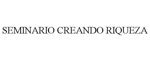 Trademark Logo SEMINARIO CREANDO RIQUEZA