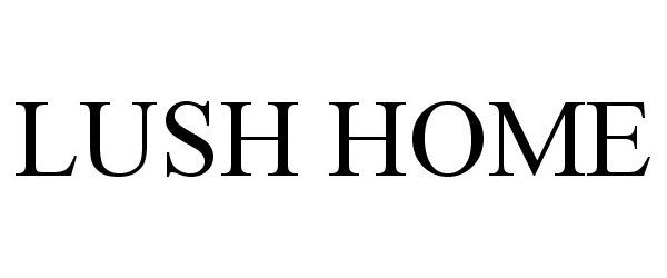 Trademark Logo LUSH HOME