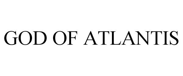 Trademark Logo GOD OF ATLANTIS
