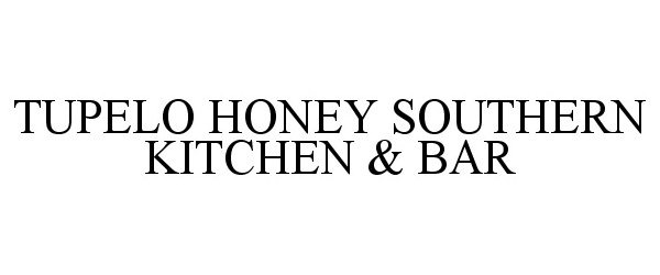 Trademark Logo TUPELO HONEY SOUTHERN KITCHEN & BAR