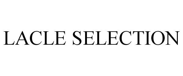 Trademark Logo LACLE SELECTION