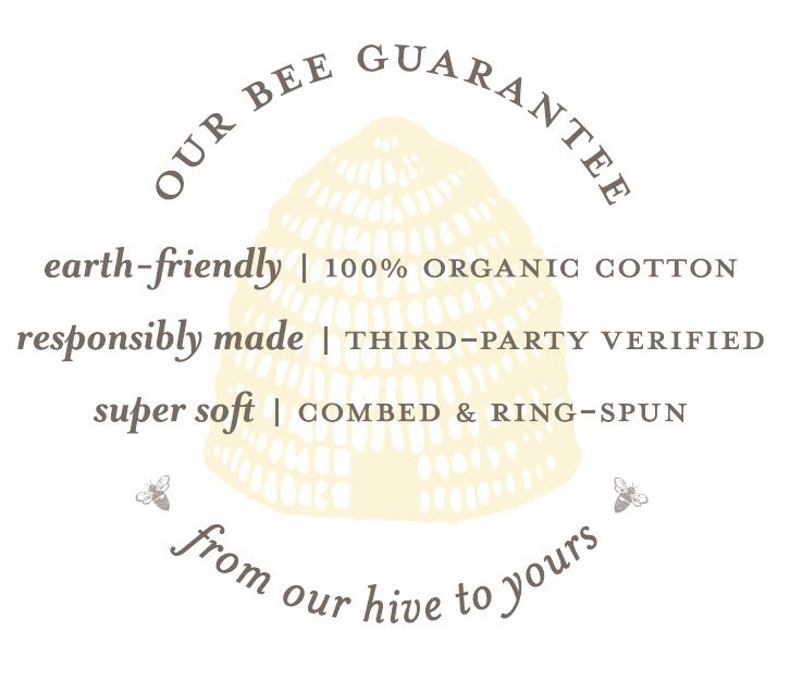  OUR BEE GUARANTEE EARTH-FRIENDLY | 100%ORGANIC COTTON RESPONSIBLY MADE | THIRD-PARTY VERIFIED SUPER SOFT | COMBED &amp; RING-SPU