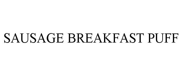 Trademark Logo SAUSAGE BREAKFAST PUFF