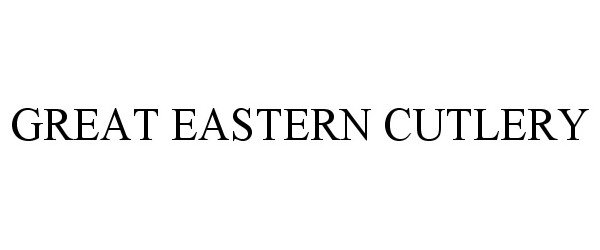 Trademark Logo GREAT EASTERN CUTLERY