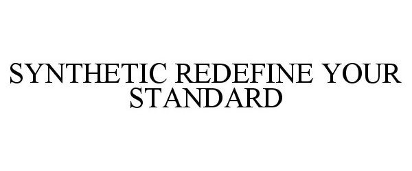 Trademark Logo SYNTHETIC REDEFINE YOUR STANDARD