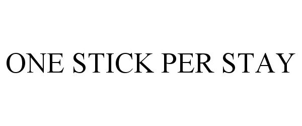 Trademark Logo ONE STICK PER STAY