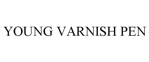 Trademark Logo YOUNG VARNISH PEN