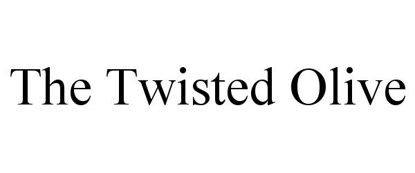 Trademark Logo THE TWISTED OLIVE