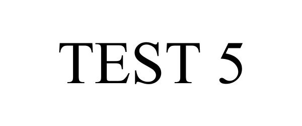 Trademark Logo TEST 5