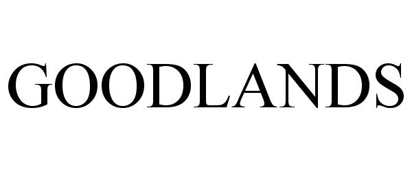 Trademark Logo GOODLANDS