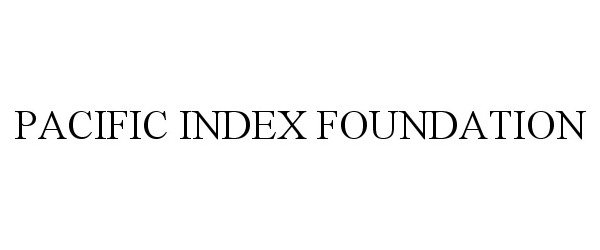  PACIFIC INDEX FOUNDATION