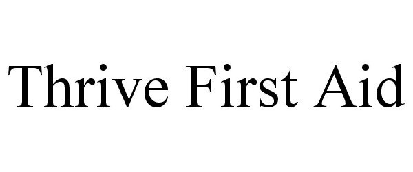 Trademark Logo THRIVE FIRST AID
