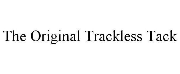  THE ORIGINAL TRACKLESS TACK