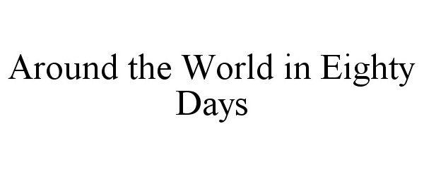  AROUND THE WORLD IN EIGHTY DAYS