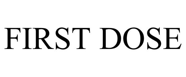 Trademark Logo FIRST DOSE