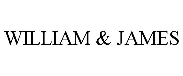  WILLIAM &amp; JAMES