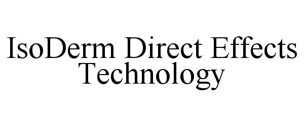 Trademark Logo ISODERM DIRECT EFFECTS TECHNOLOGY