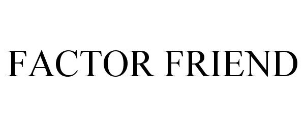 Trademark Logo FACTOR FRIEND