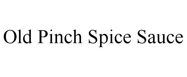 Trademark Logo OLD PINCH SPICE SAUCE