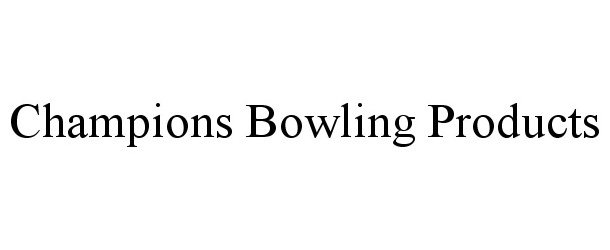 CHAMPIONS BOWLING PRODUCTS