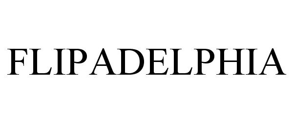 Trademark Logo FLIPADELPHIA