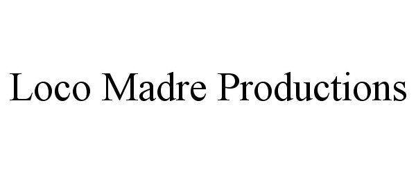  LOCO MADRE PRODUCTIONS