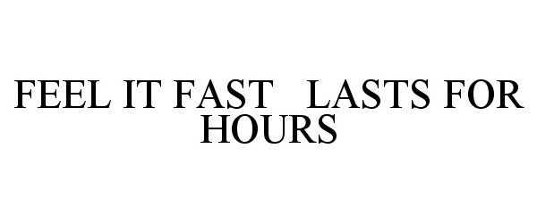  FEEL IT FAST LASTS FOR HOURS