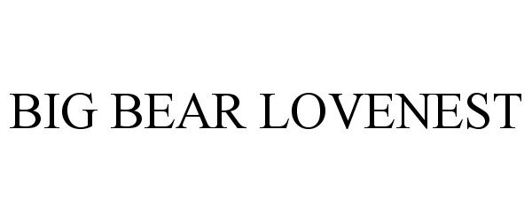 Trademark Logo BIG BEAR LOVENEST