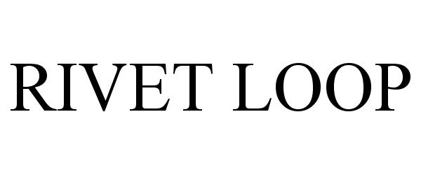 Trademark Logo RIVET LOOP