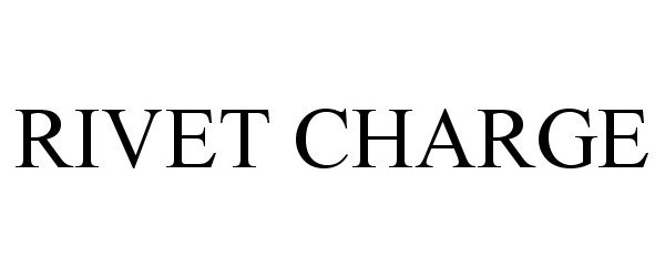 Trademark Logo RIVET CHARGE
