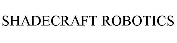 Trademark Logo SHADECRAFT ROBOTICS