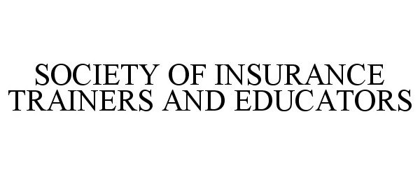 Trademark Logo SOCIETY OF INSURANCE TRAINERS AND EDUCATORS