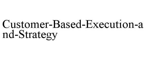  CUSTOMER-BASED-EXECUTION-AND-STRATEGY