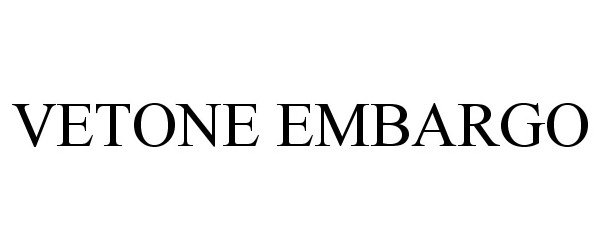 Trademark Logo VETONE EMBARGO