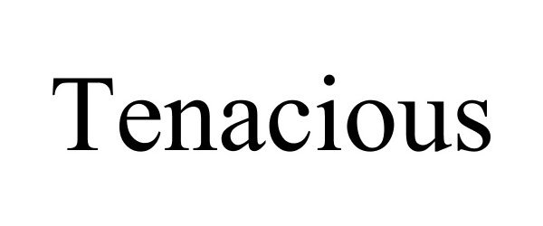 Trademark Logo TENACIOUS