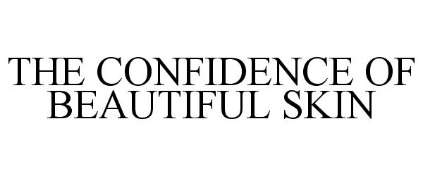 Trademark Logo THE CONFIDENCE OF BEAUTIFUL SKIN