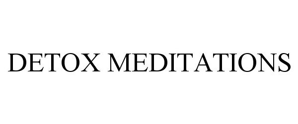 Trademark Logo DETOX MEDITATIONS