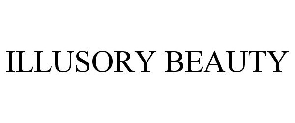 Trademark Logo ILLUSORY BEAUTY