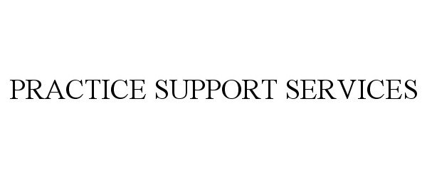  PRACTICE SUPPORT SERVICES