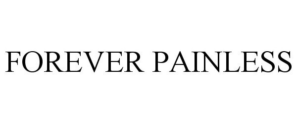  FOREVER PAINLESS