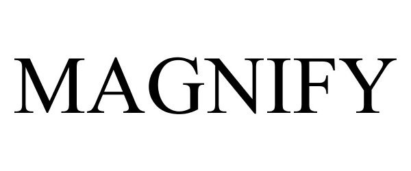 Trademark Logo MAGNIFY