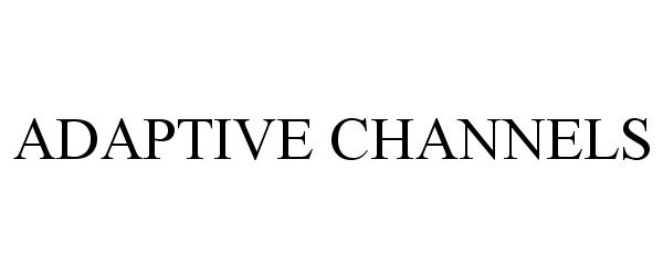 Trademark Logo ADAPTIVE CHANNELS