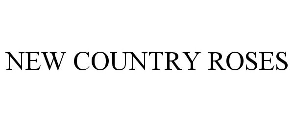 Trademark Logo NEW COUNTRY ROSES