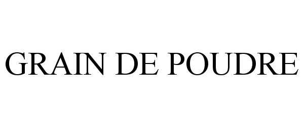  GRAIN DE POUDRE