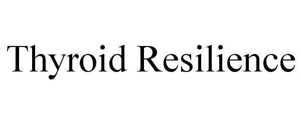 Trademark Logo THYROID RESILIENCE